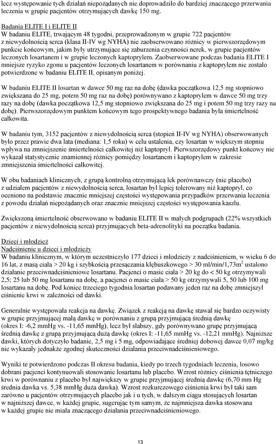 punkcie końcowym, jakim były utrzymujące się zaburzenia czynności nerek, w grupie pacjentów leczonych losartanem i w grupie leczonych kaptoprylem.