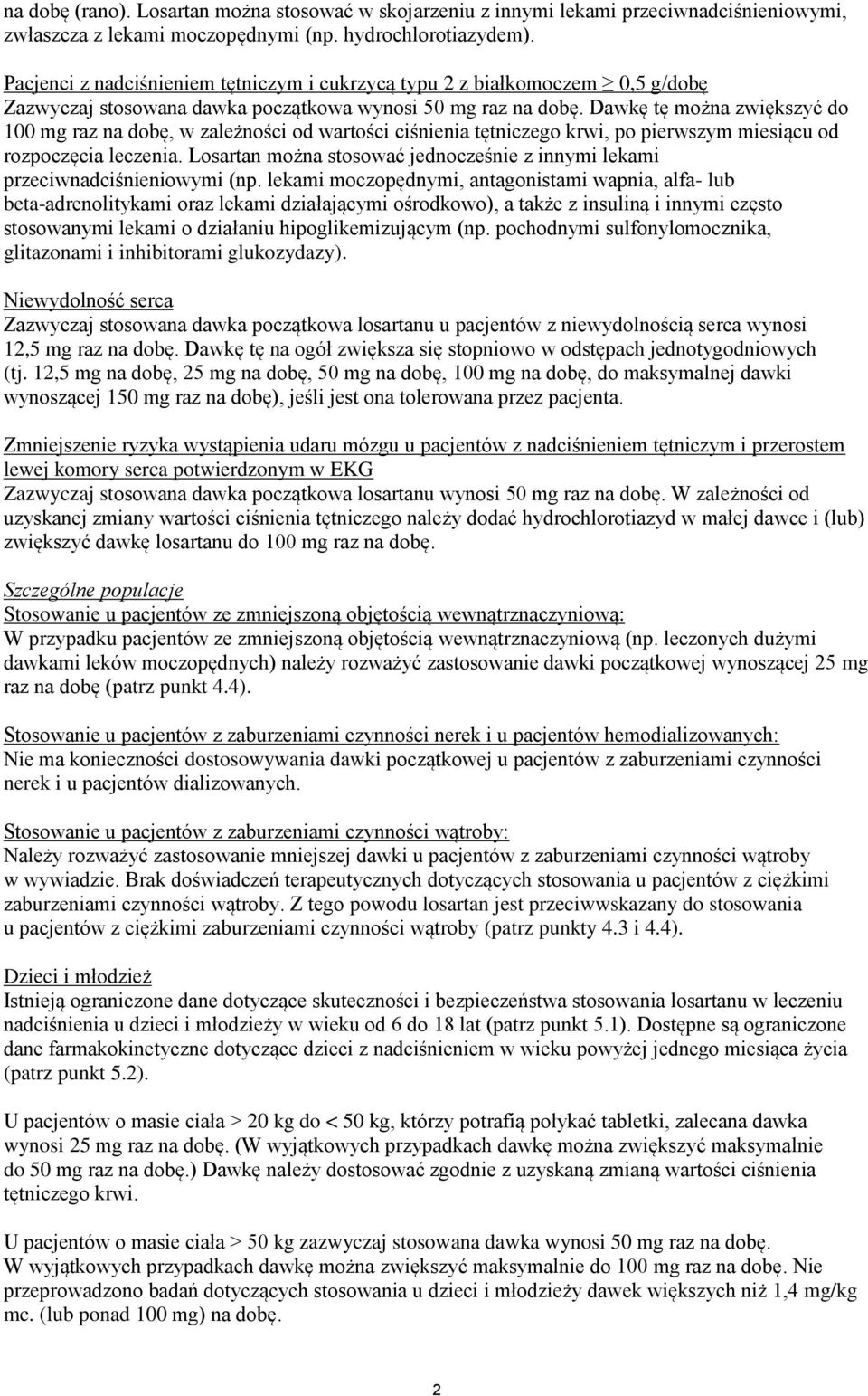 Dawkę tę można zwiększyć do 100 mg raz na dobę, w zależności od wartości ciśnienia tętniczego krwi, po pierwszym miesiącu od rozpoczęcia leczenia.