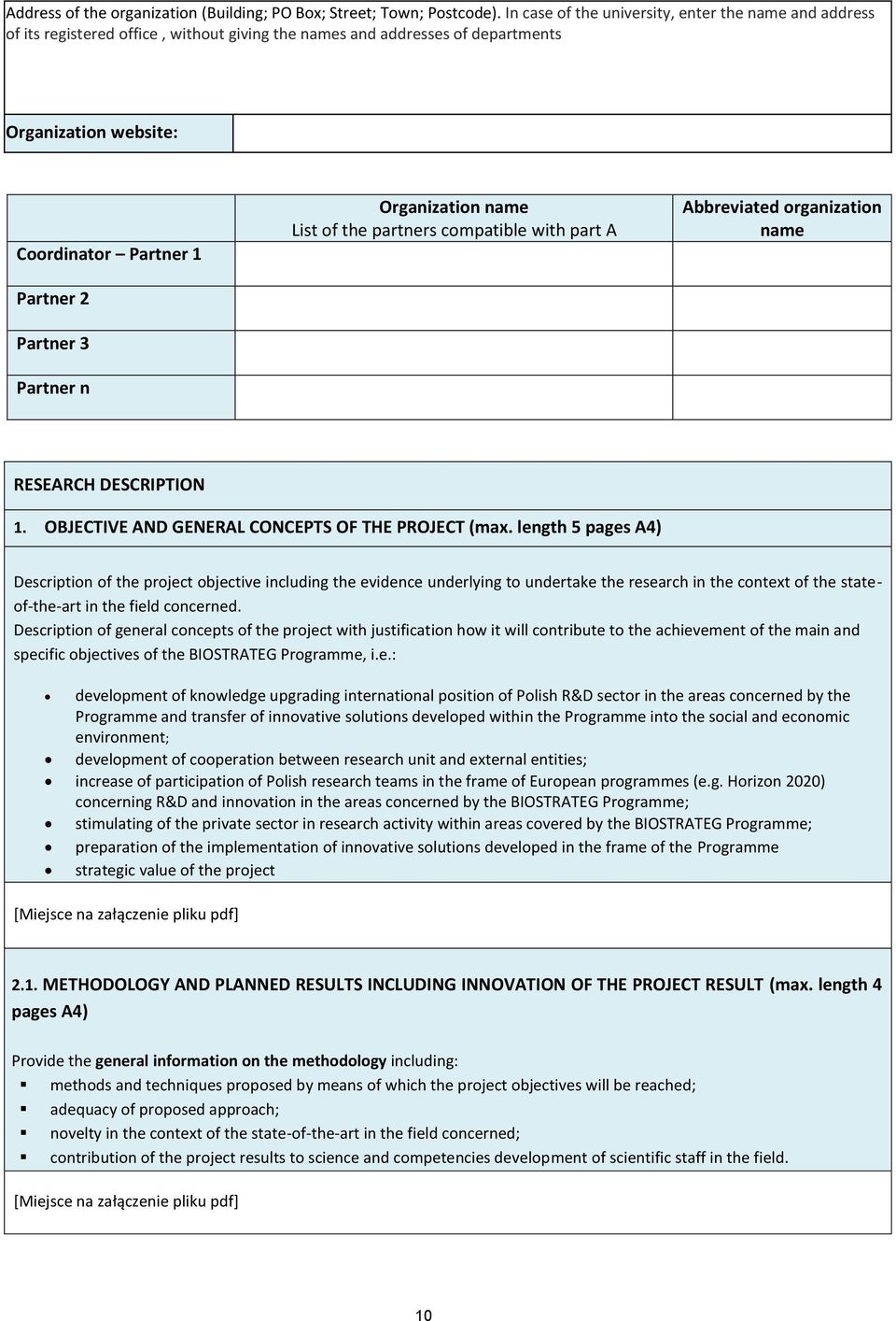 Partner n Organization name List of the partners compatible with part A Abbreviated organization name RESEARCH DESCRIPTION. OBJECTIVE AND GENERAL CONCEPTS OF THE PROJECT (max.