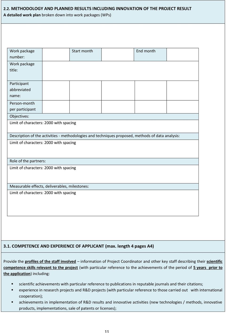 analysis: Limit of characters: 000 with spacing Role of the partners: Limit of characters: 000 with spacing Measurable effects, deliverables, milestones: Limit of characters: 000 with spacing 3.