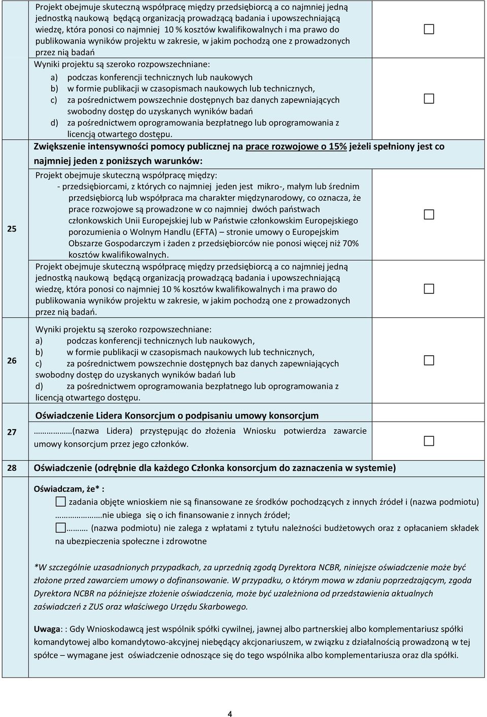 konferencji technicznych lub naukowych b) w formie publikacji w czasopismach naukowych lub technicznych, c) za pośrednictwem powszechnie dostępnych baz danych zapewniających swobodny dostęp do