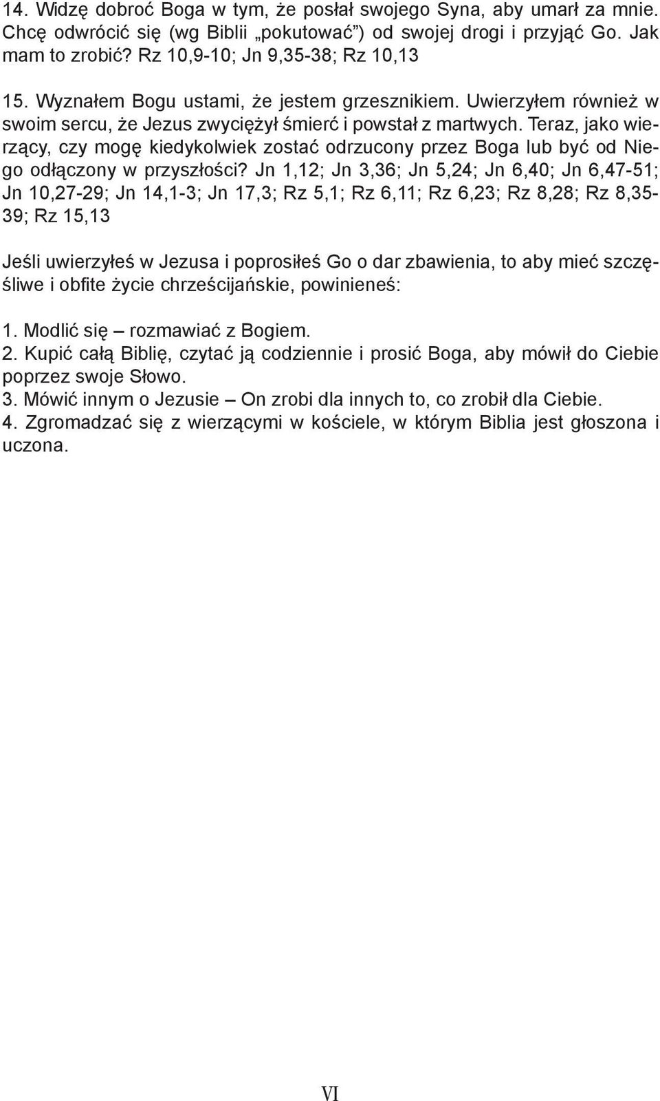 Teraz, jako wierzący, czy mogę kiedykolwiek zostać odrzucony przez Boga lub być od Niego odłączony w przyszłości?