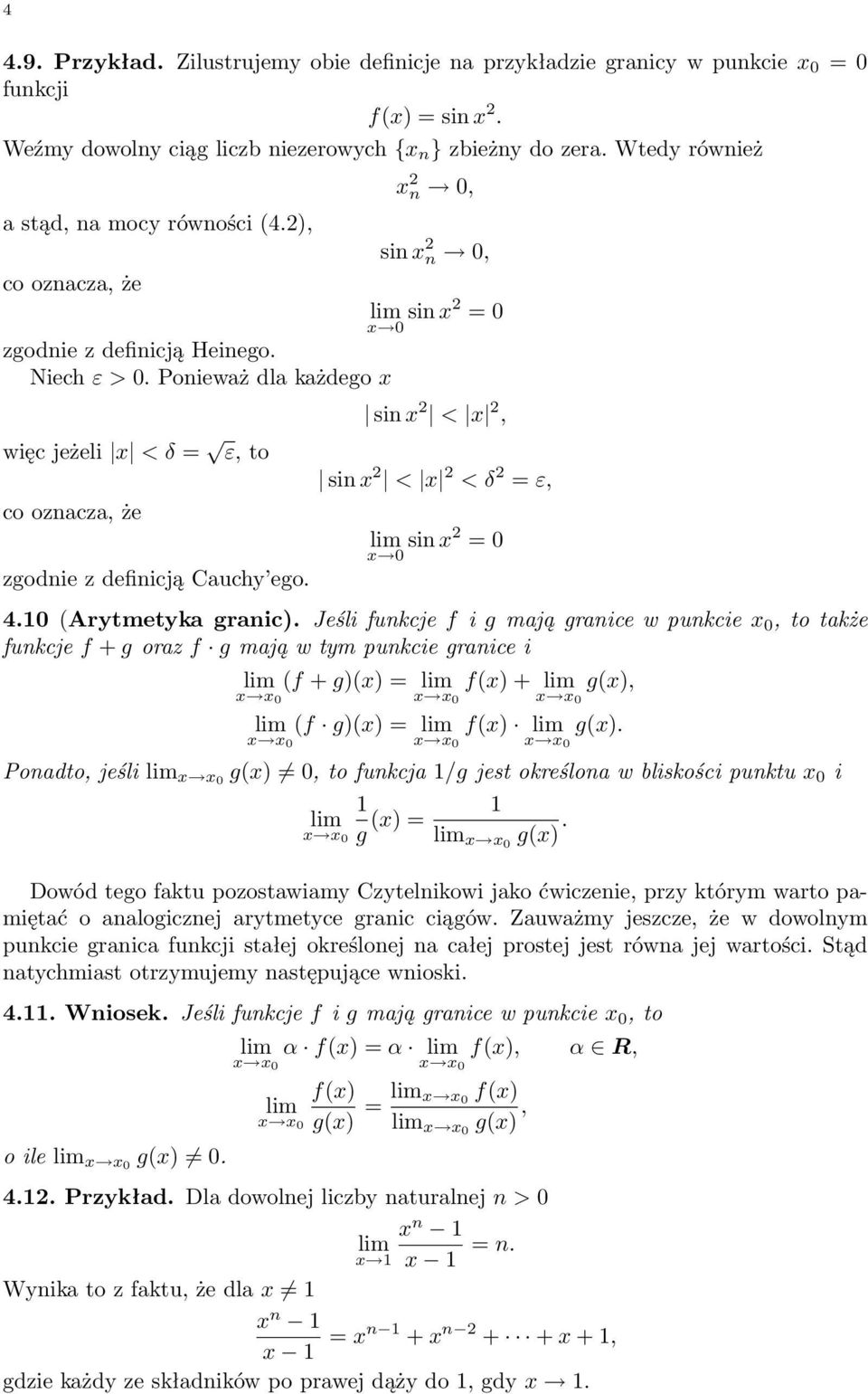 Ponieważ dla każdego więc jeżeli < δ = ε, to co oznacza, że zgodnie z definicją Cauchy ego. sin 2 < 2, sin 2 < 2 < δ 2 = ε, sin 0 2 = 0 4.10 Arytmetyka granic).