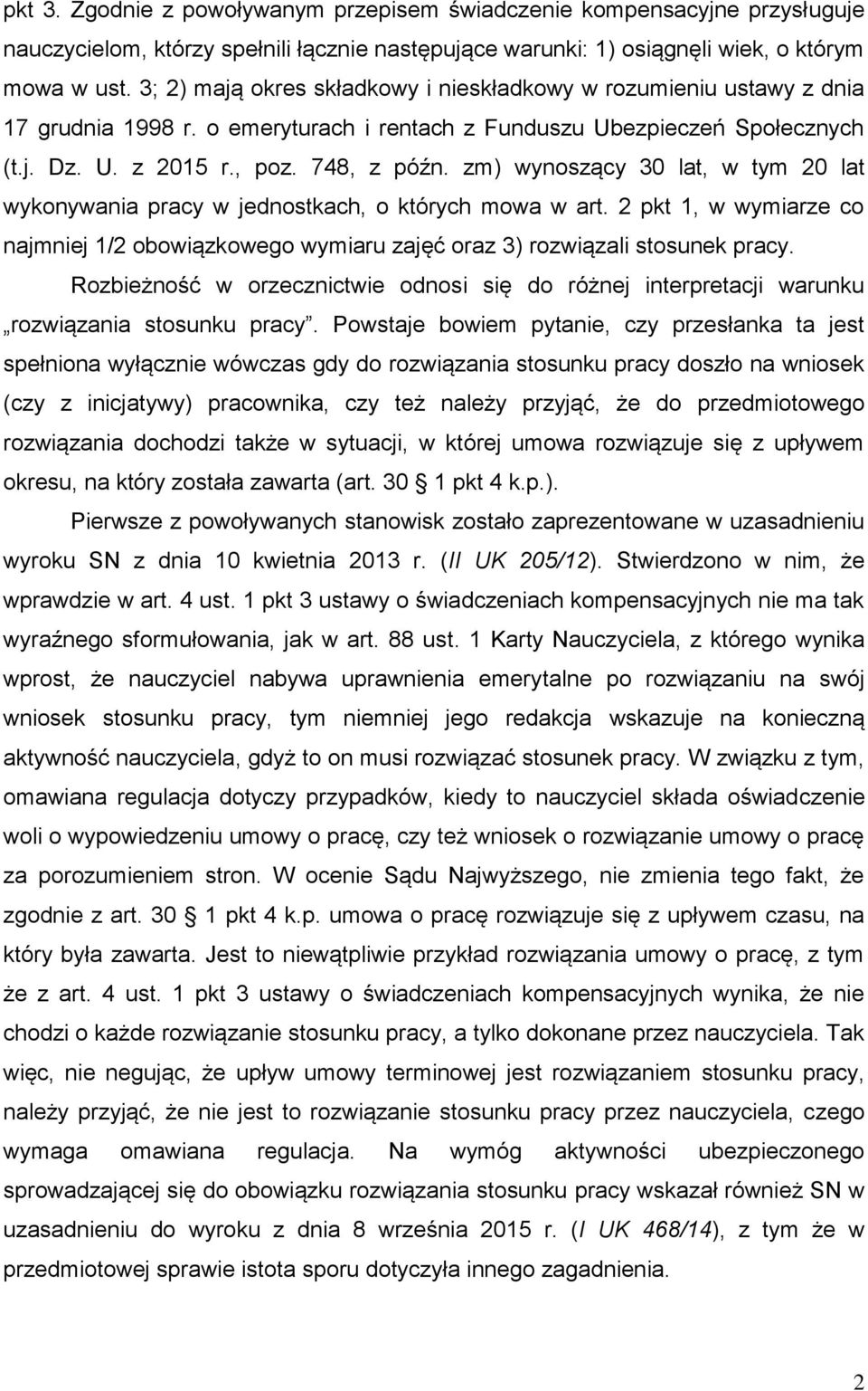 zm) wynoszący 30 lat, w tym 20 lat wykonywania pracy w jednostkach, o których mowa w art. 2 pkt 1, w wymiarze co najmniej 1/2 obowiązkowego wymiaru zajęć oraz 3) rozwiązali stosunek pracy.