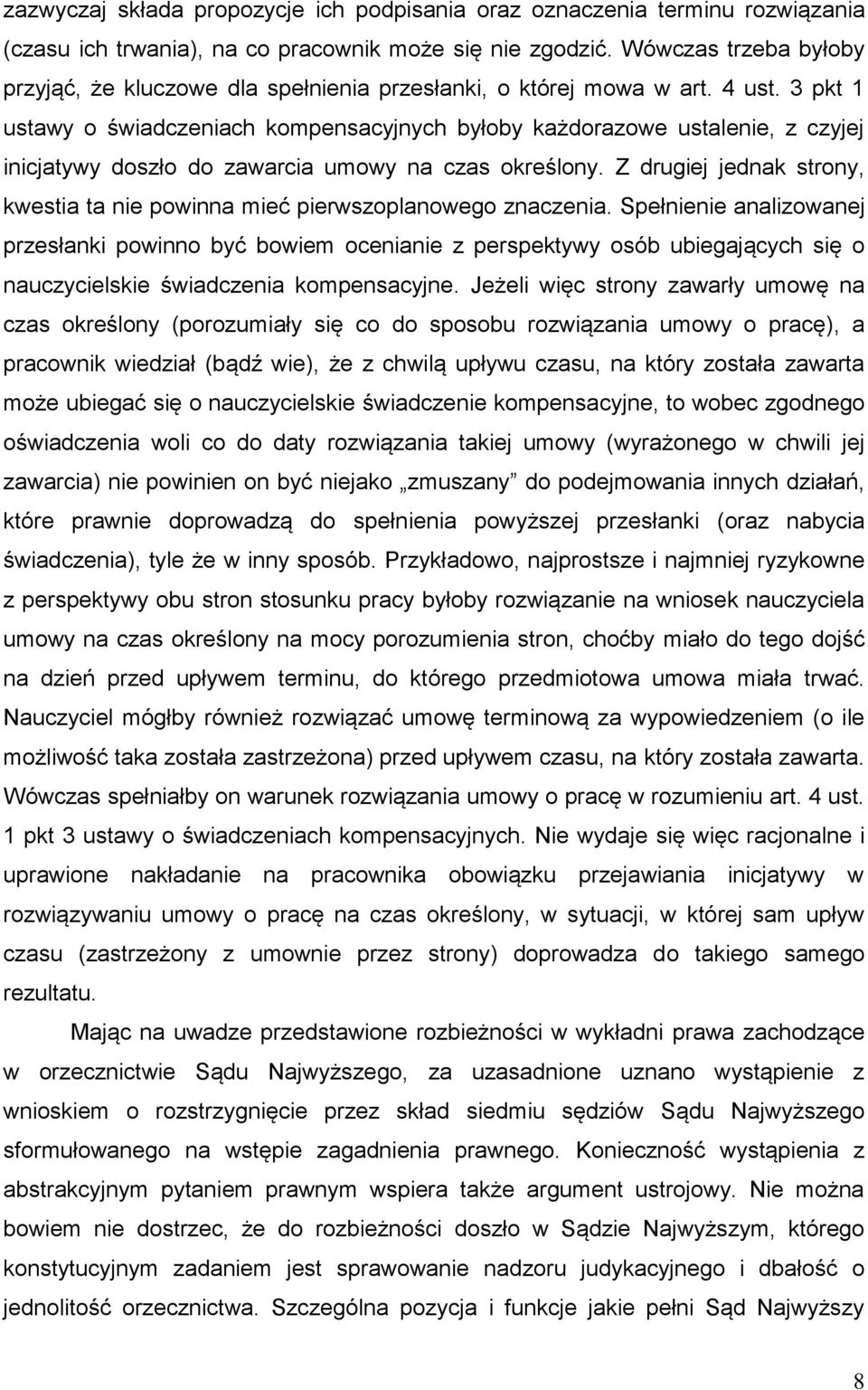 3 pkt 1 ustawy o świadczeniach kompensacyjnych byłoby każdorazowe ustalenie, z czyjej inicjatywy doszło do zawarcia umowy na czas określony.