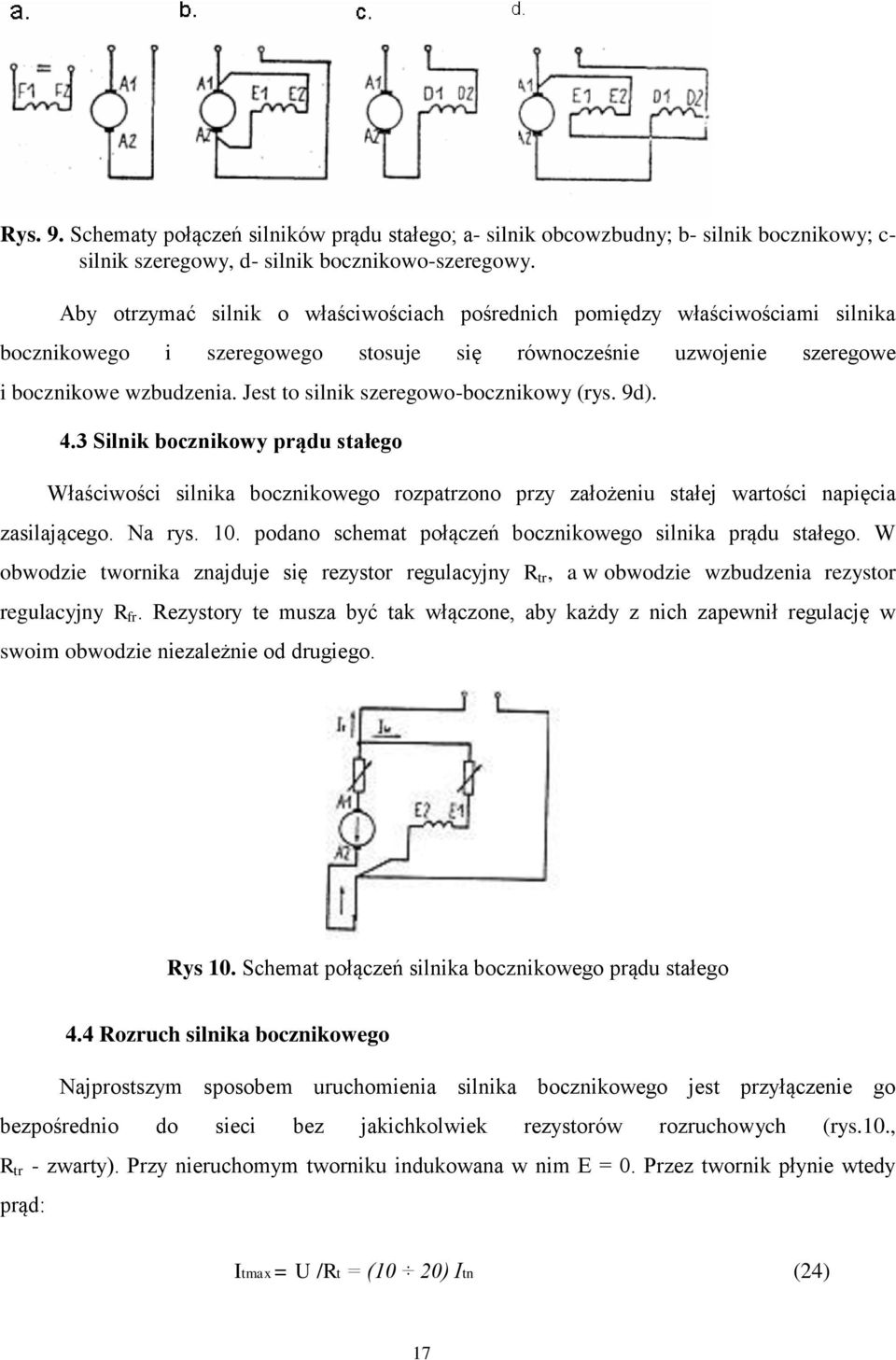 Jest to silnik szeregowo-bocznikowy (rys. 9d). 4.3 Silnik bocznikowy prądu stałego Właściwości silnika bocznikowego rozpatrzono przy założeniu stałej wartości napięcia zasilającego. Na rys. 10.