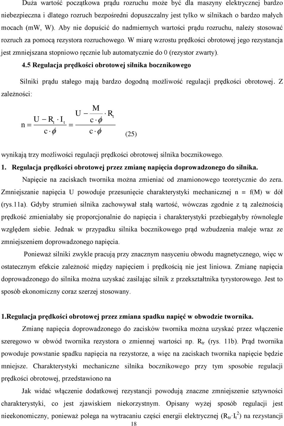 W miarę wzrostu prędkości obrotowej jego rezystancja jest zmniejszana stopniowo ręcznie lub automatycznie do 0 (rezystor zwarty). 4.