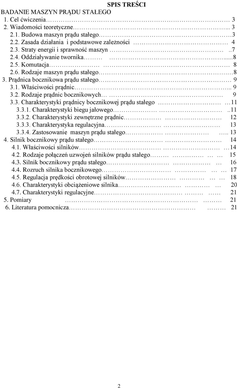 3.1. Charakterystyki biegu jałowego..11 3.3.2. Charakterystyki zewnętrzne prądnic 12 3.3.3. Charakterystyka regulacyjna 13 3.3.4. Zastosowanie maszyn prądu stałego.. 13 4.