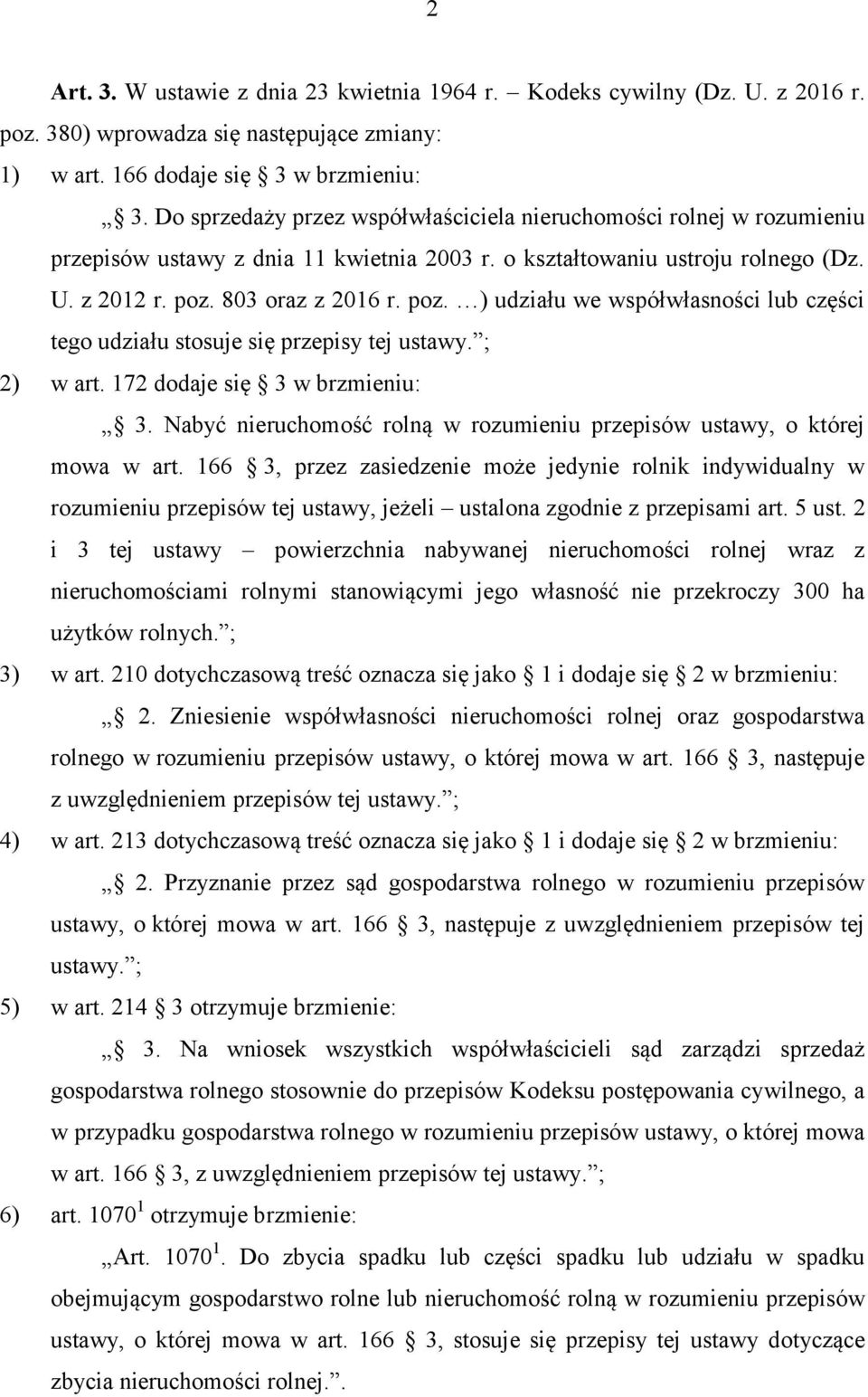 803 oraz z 2016 r. poz. ) udziału we współwłasności lub części tego udziału stosuje się przepisy tej ustawy. ; 2) w art. 172 dodaje się 3 w brzmieniu: 3.