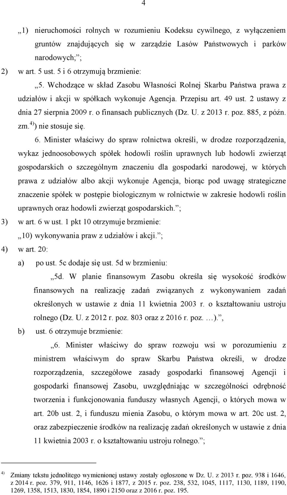 z 2013 r. poz. 885, z późn. zm. 4) ) nie stosuje się. 6.