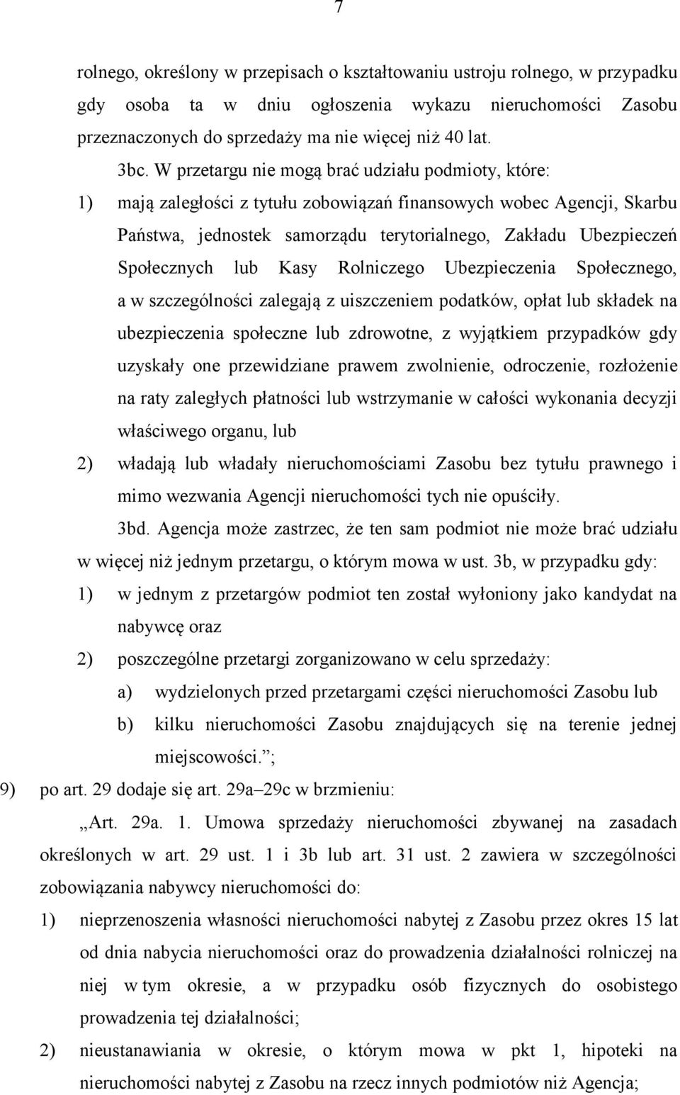 Społecznych lub Kasy Rolniczego Ubezpieczenia Społecznego, a w szczególności zalegają z uiszczeniem podatków, opłat lub składek na ubezpieczenia społeczne lub zdrowotne, z wyjątkiem przypadków gdy