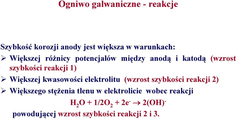 kwasowości elektrolitu (wzrost szybkości reakcji 2) Większego stężenia tlenu w