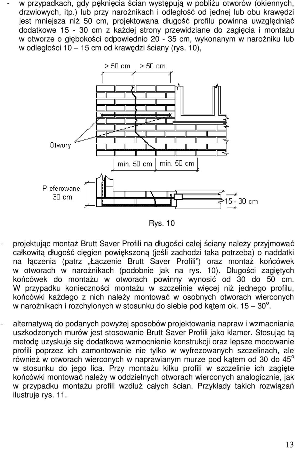 montaŝu w otworze o głębokości odpowiednio 20-35 cm, wykonanym w naroŝniku lub w odległości 10 15 cm od krawędzi ściany (rys. 10), Rys.
