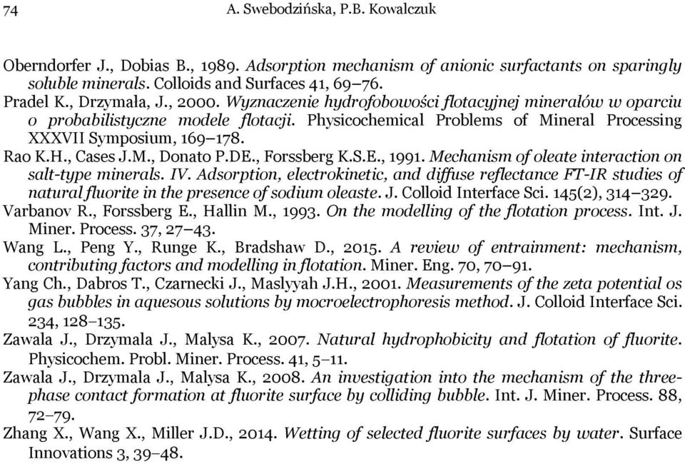 DE., Forssberg K.S.E., 1991. Mechanism of oleate interaction on salt-type minerals. IV.