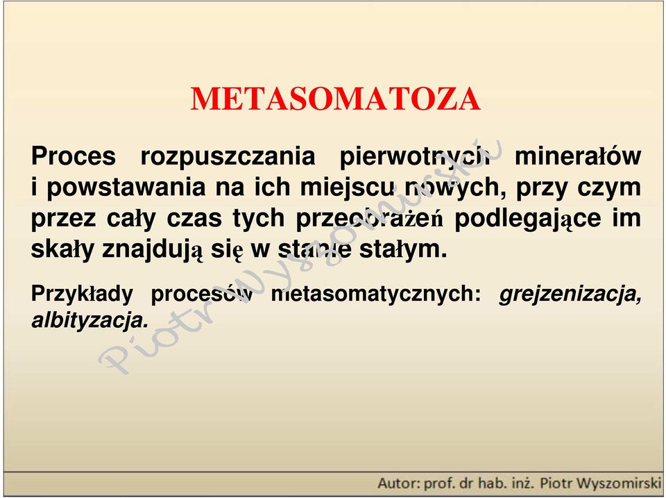 tych przeobraŝeń podlegające im skały znajdują się w stanie