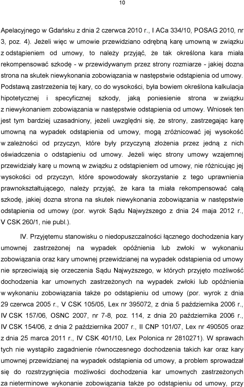 jakiej dozna strona na skutek niewykonania zobowiązania w następstwie odstąpienia od umowy.