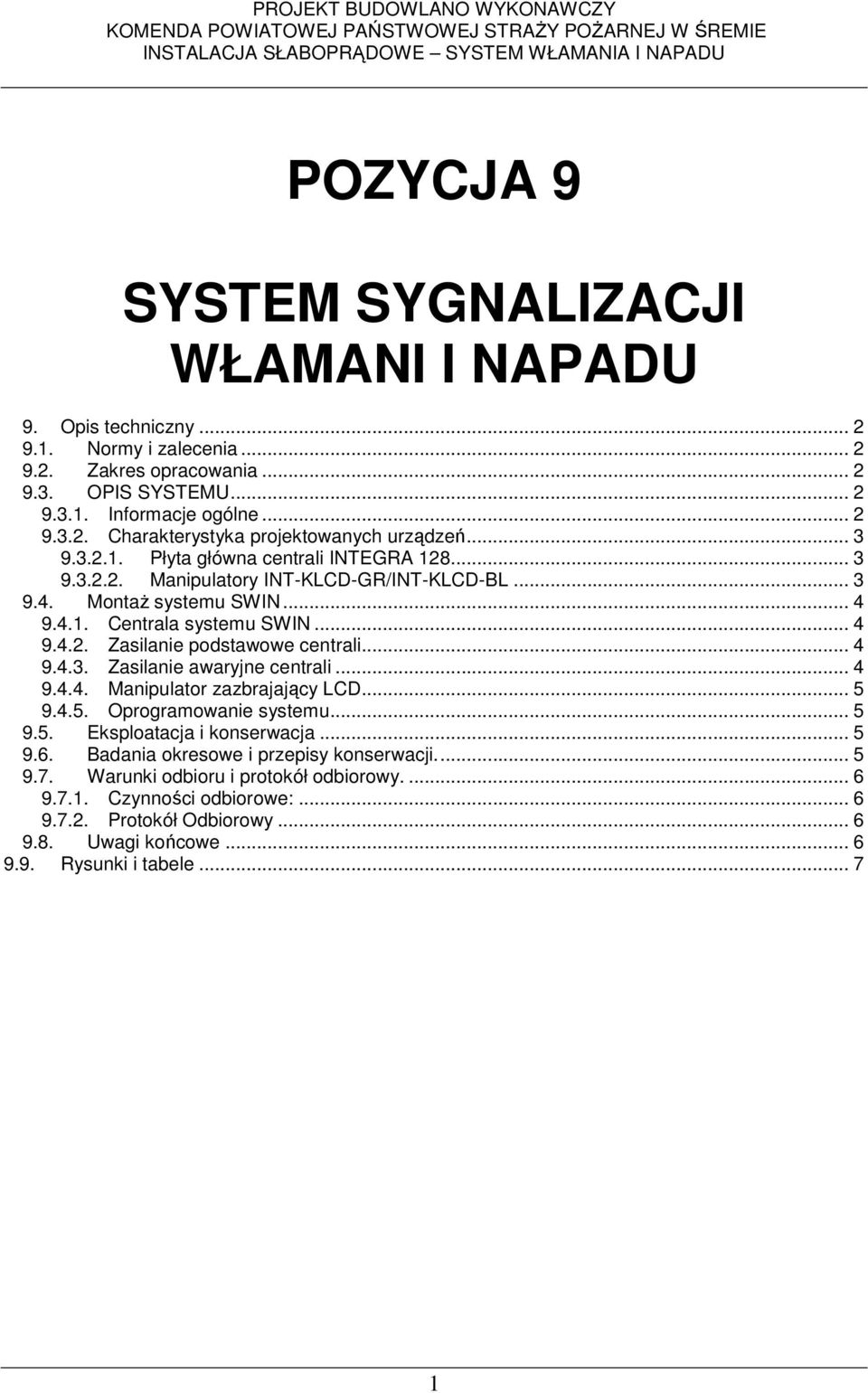 .. 4 9.4.3. Zasilanie awaryjne centrali... 4 9.4.4. Manipulator zazbrajający LCD... 5 9.4.5. Oprogramowanie systemu... 5 9.5. Eksploatacja i konserwacja... 5 9.6.