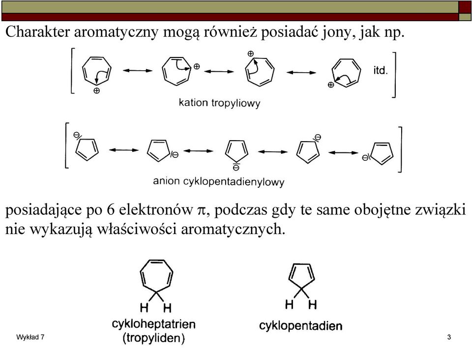 posiadające po 6 elektronów π, podczas gdy