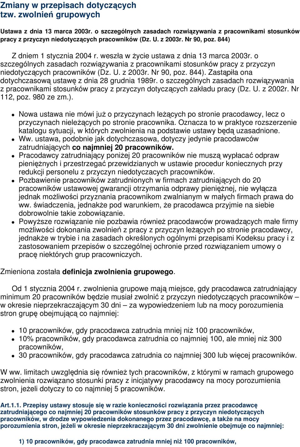 z 2003r. Nr 90, poz. 844). Zastpiła ona dotychczasow ustaw z dnia 28 grudnia 1989r. o szczególnych zasadach rozwizywania z pracownikami stosunków pracy z przyczyn dotyczcych zakładu pracy (Dz. U.