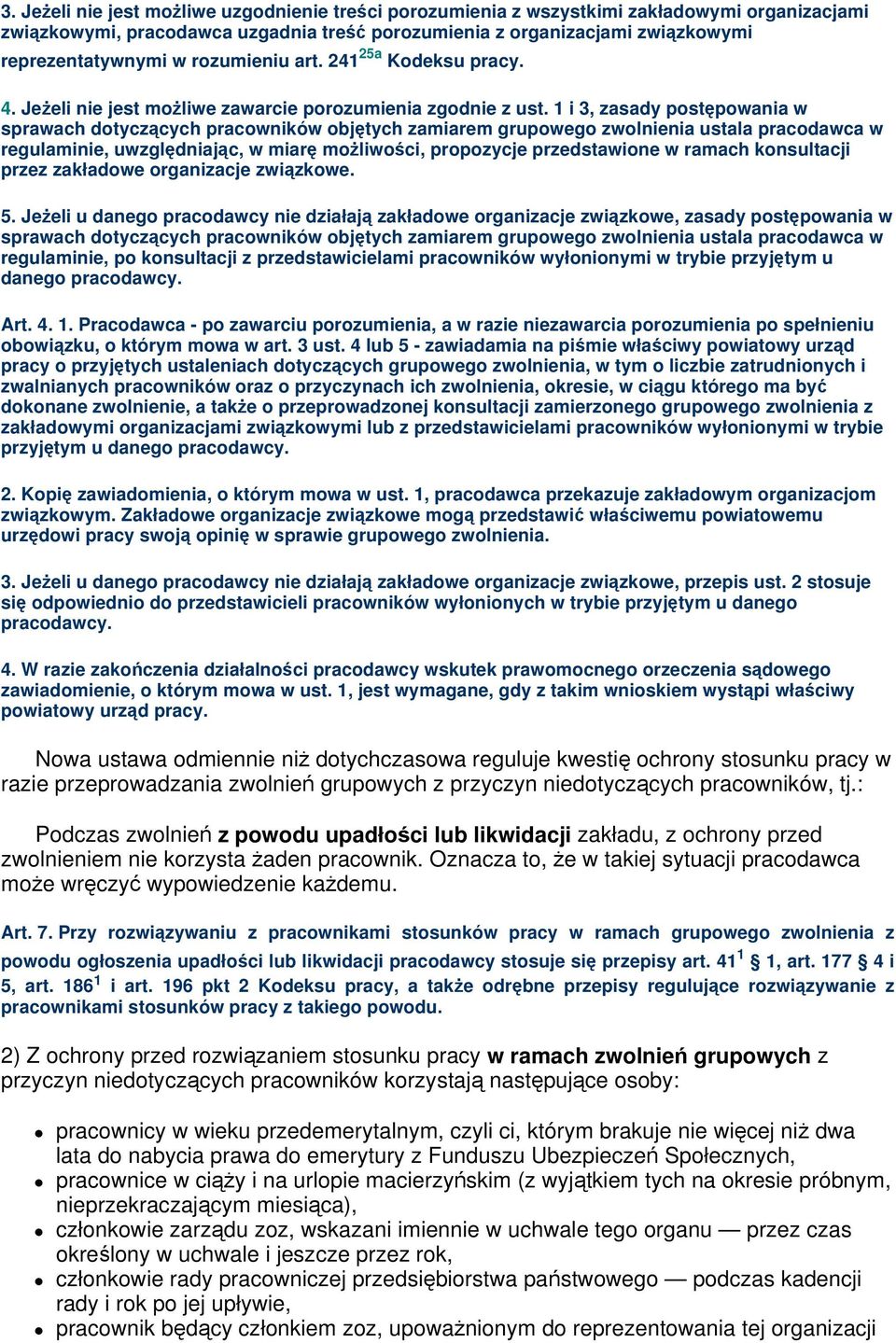 1 i 3, zasady postpowania w sprawach dotyczcych pracowników objtych zamiarem grupowego zwolnienia ustala pracodawca w regulaminie, uwzgldniajc, w miar moliwoci, propozycje przedstawione w ramach