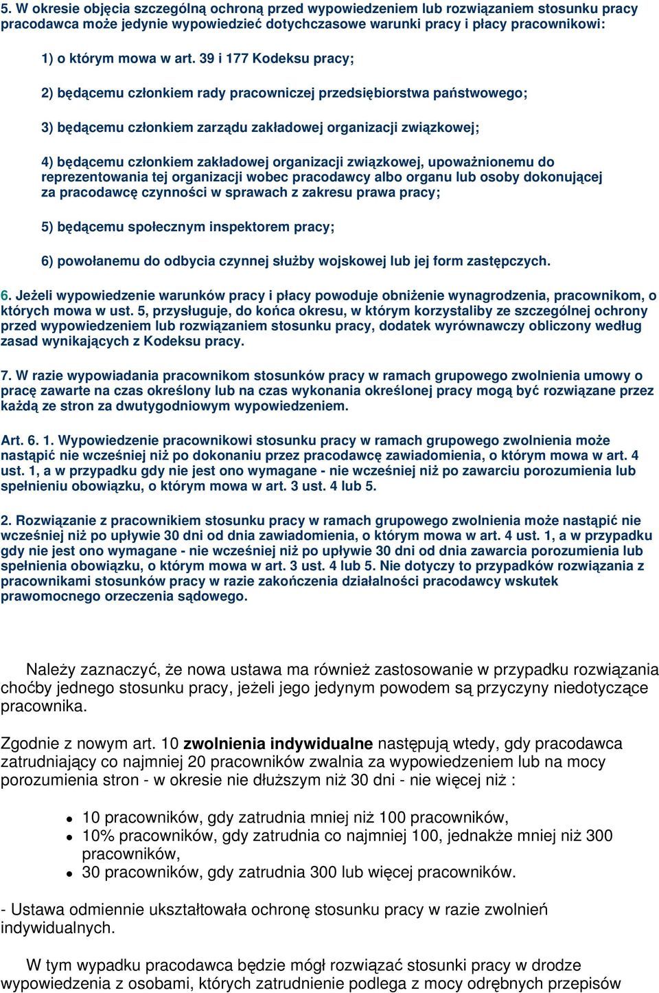zwizkowej, upowanionemu do reprezentowania tej organizacji wobec pracodawcy albo organu lub osoby dokonujcej za pracodawc czynnoci w sprawach z zakresu prawa pracy; 5) bdcemu społecznym inspektorem