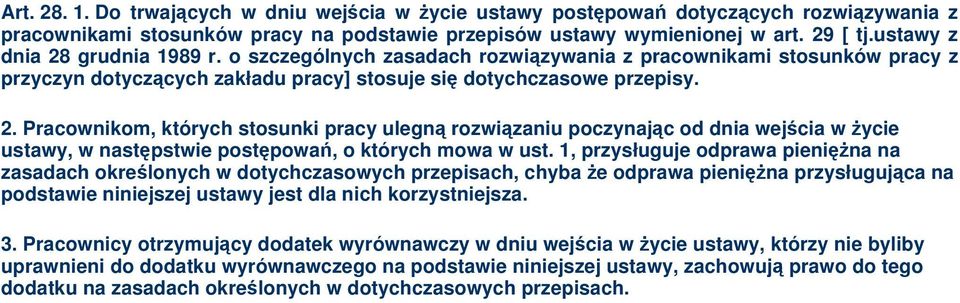 1, przysługuje odprawa pienina na zasadach okrelonych w dotychczasowych przepisach, chyba e odprawa pienina przysługujca na podstawie niniejszej ustawy jest dla nich korzystniejsza. 3.