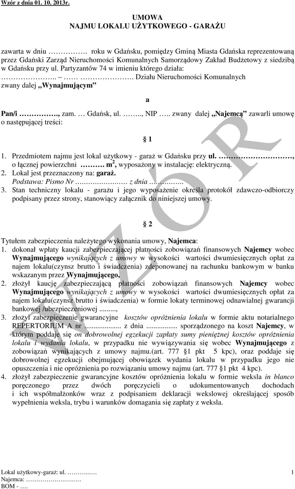 Partyzantów 74 w imieniu którego działa:... Działu Nieruchomości Komunalnych zwany dalej Wynajmującym a Pan/i., zam. Gdańsk, ul..., NIP.. zwany dalej Najemcą zawarli umowę o następującej treści: 1 1.