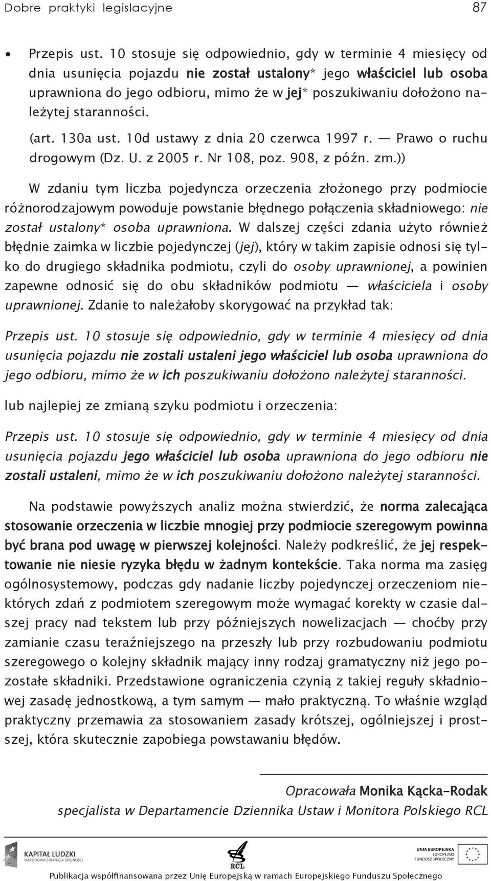 należytej staranności. (art. 130a ust. 10d ustawy z dnia 20 czerwca 1997 r. Prawo o ruchu drogowym (Dz. U. z 2005 r. Nr 108, poz. 908, z późn. zm.