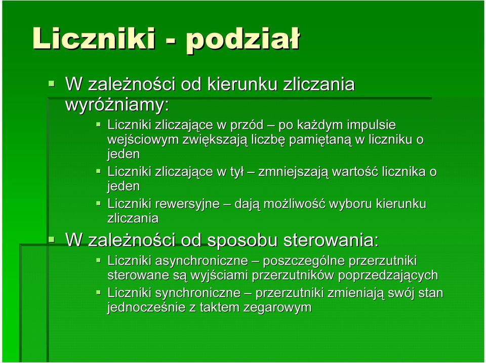 możliwo liwość wyboru kierunku zliczania W zależno ności od sposobu sterowania: Liczniki asynchroniczne poszczególne przerzutniki sterowane