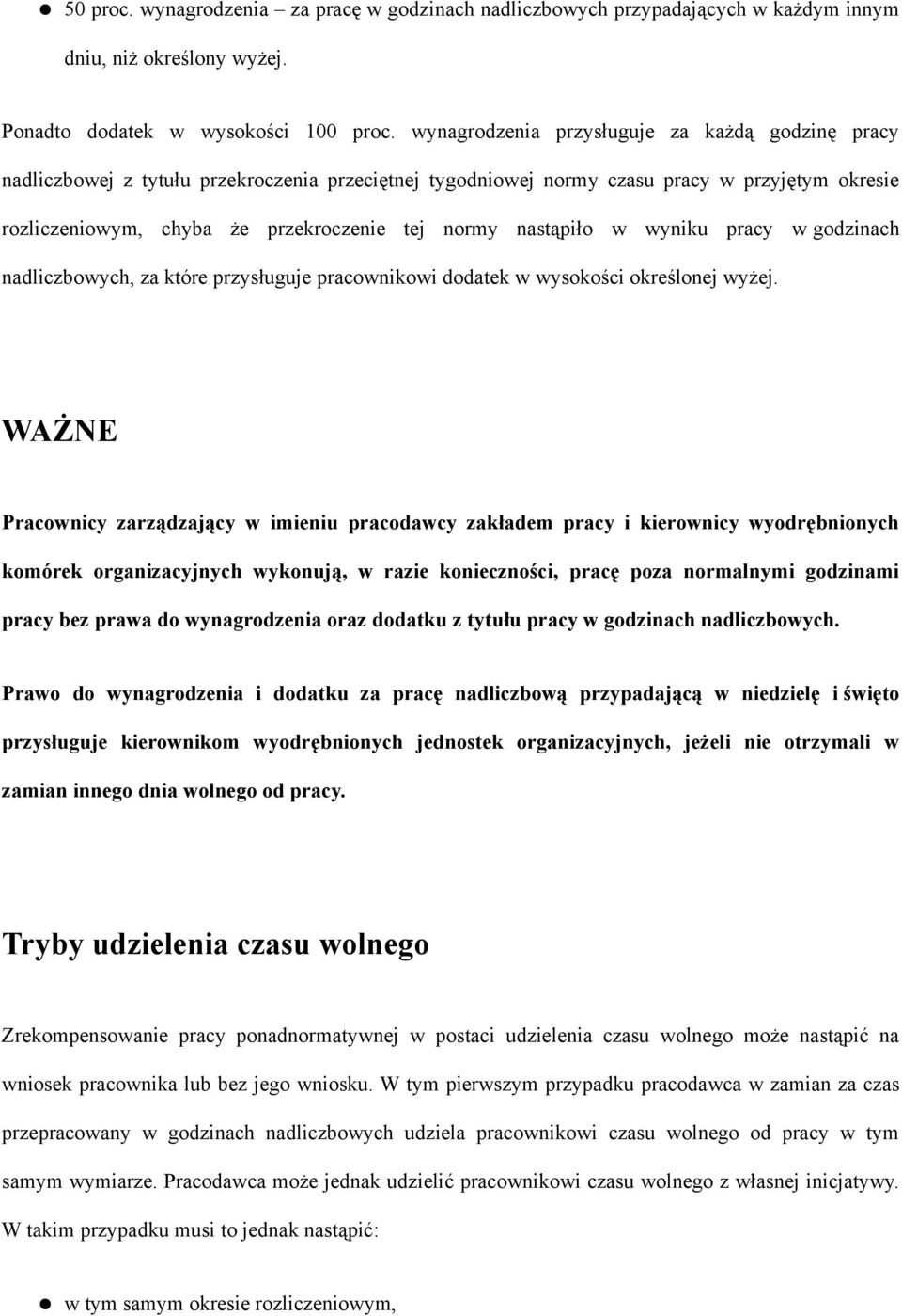 nastąpiło w wyniku pracy w godzinach nadliczbowych, za które przysługuje pracownikowi dodatek w wysokości określonej wyżej.