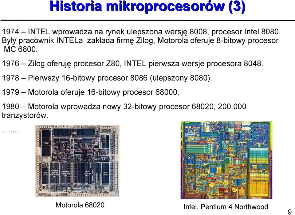 1976 Zilog oferuję procesor Z80, INTEL pierwsza wersje procesora 8048.