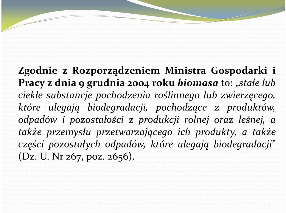 produktów, odpadów i pozostałości z produkcji rolnej oraz leśnej, a także przemysłu przetwarzającego