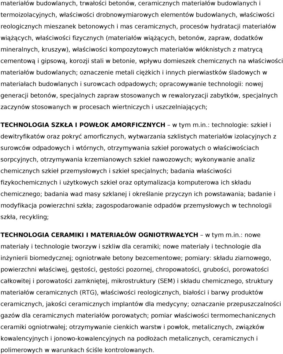 włóknistych z matrycą cementową i gipsową, korozji stali w betonie, wpływu domieszek chemicznych na właściwości materiałów budowlanych; oznaczenie metali ciężkich i innych pierwiastków śladowych w