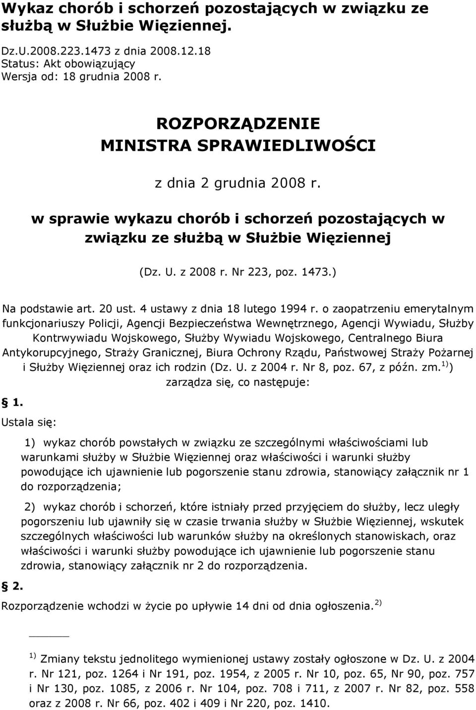 ) Na podstawie art. 20 ust. 4 ustawy z dnia 18 lutego 1994 r.