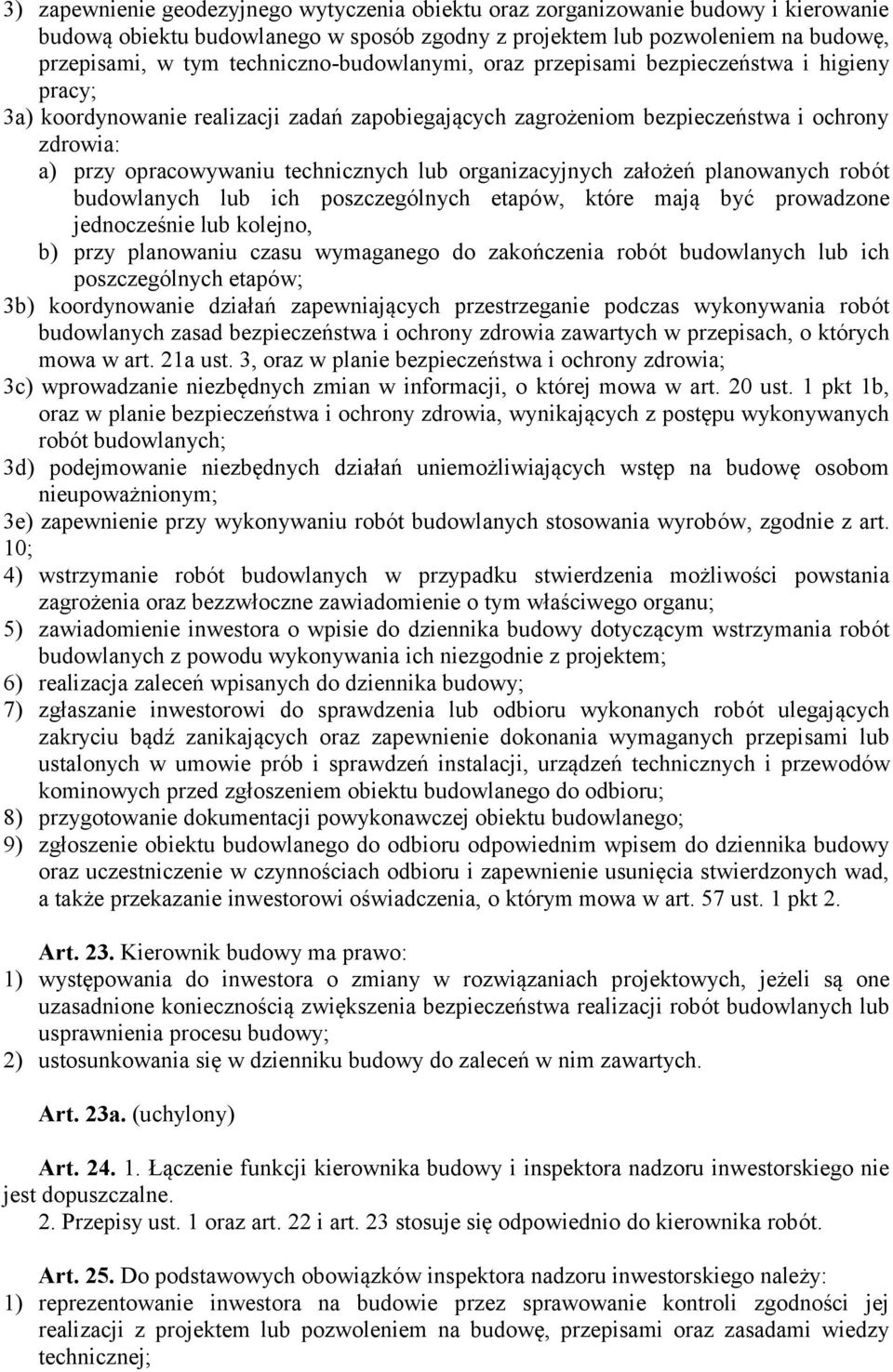 technicznych lub organizacyjnych założeń planowanych robót budowlanych lub ich poszczególnych etapów, które mają być prowadzone jednocześnie lub kolejno, b) przy planowaniu czasu wymaganego do