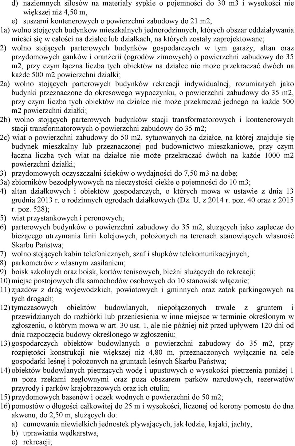 tym garaży, altan oraz przydomowych ganków i oranżerii (ogrodów zimowych) o powierzchni zabudowy do 35 m2, przy czym łączna liczba tych obiektów na działce nie może przekraczać dwóch na każde 500 m2