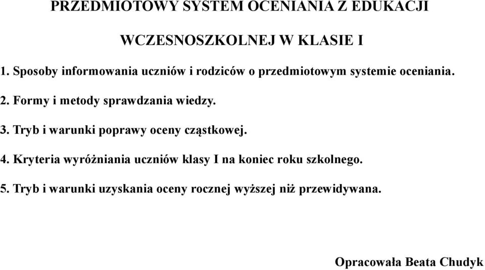 Formy i metody sprawdzania wiedzy. 3. Tryb i warunki poprawy oceny cząstkowej. 4.