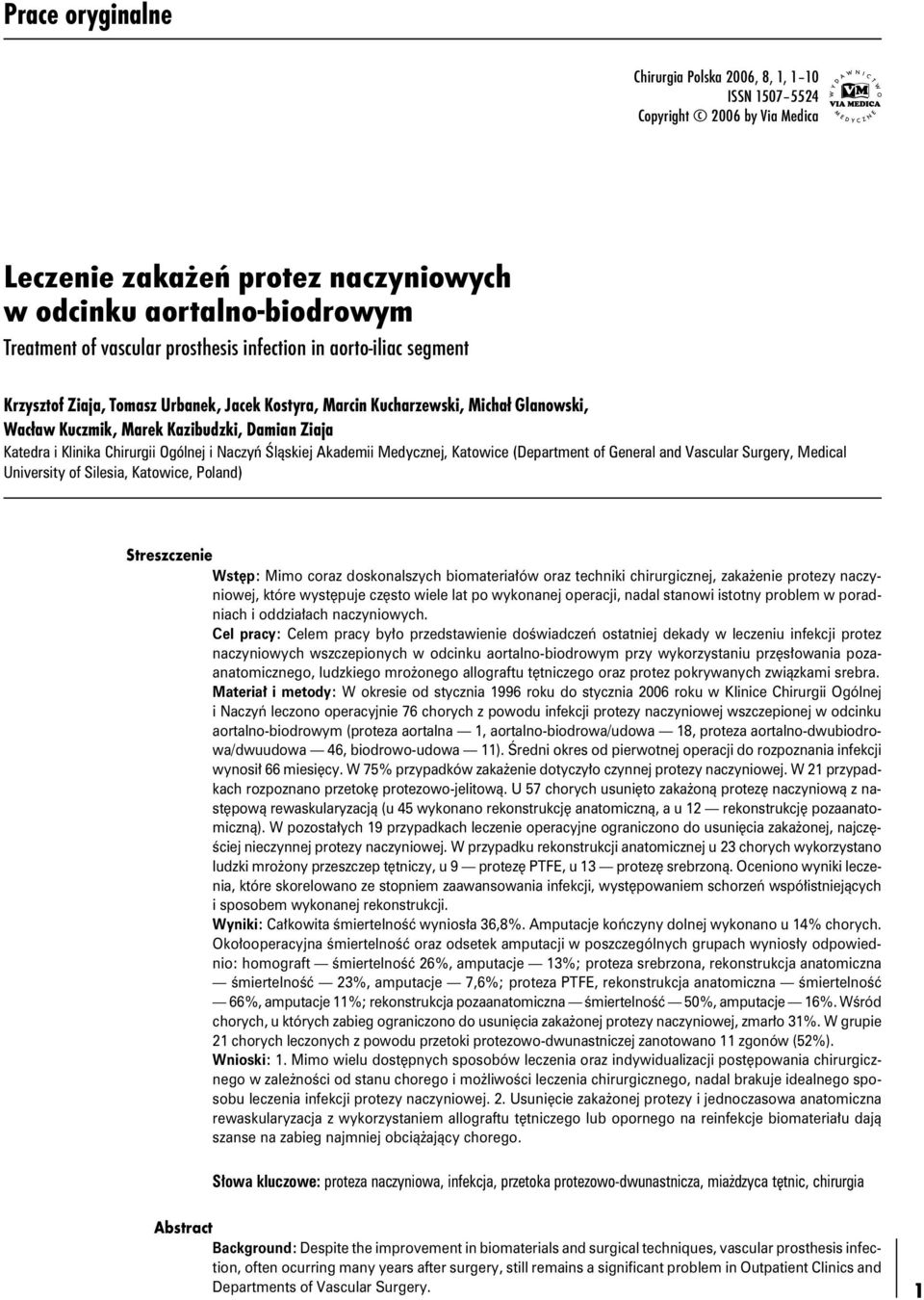 Ogólnej i Naczyń Śląskiej Akademii Medycznej, Katowice (Department of General and Vascular Surgery, Medical University of Silesia, Katowice, Poland) Streszczenie Wstęp: Mimo coraz doskonalszych