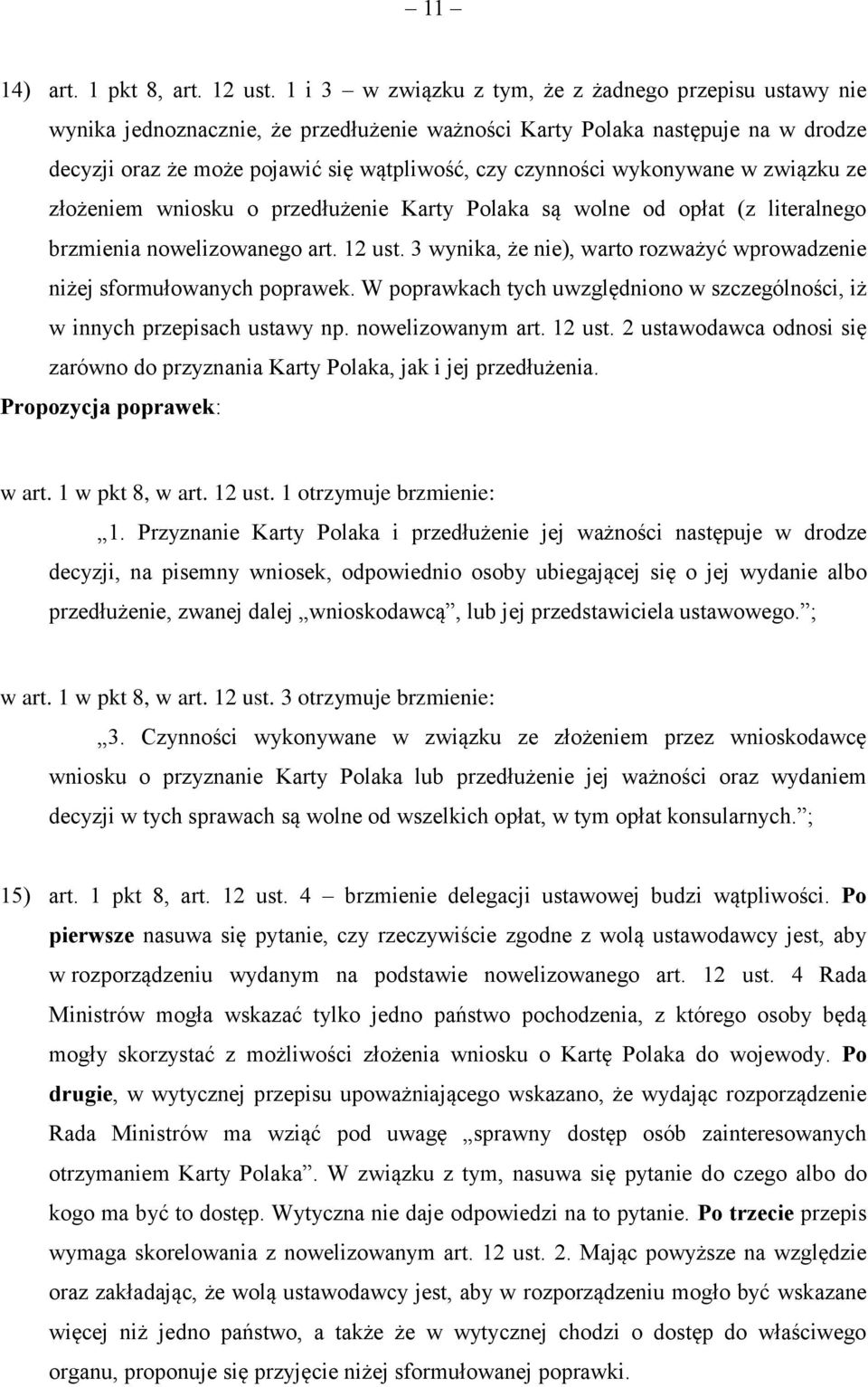 wykonywane w związku ze złożeniem wniosku o przedłużenie Karty Polaka są wolne od opłat (z literalnego brzmienia nowelizowanego art. 12 ust.