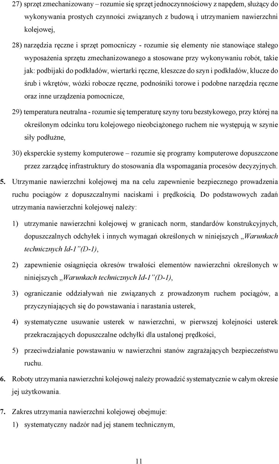 do szyn i podkładów, klucze do śrub i wkrętów, wózki robocze ręczne, podnośniki torowe i podobne narzędzia ręczne oraz inne urządzenia pomocnicze, 29) temperatura neutralna - rozumie się temperaturę