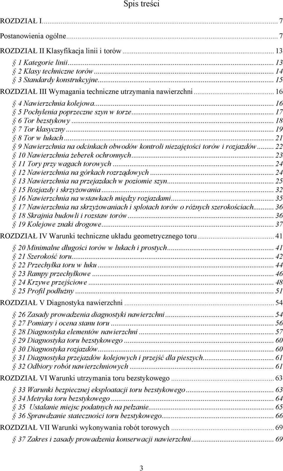 .. 21 9 Nawierzchnia na odcinkach obwodów kontroli niezajętości torów i rozjazdów... 22 10 Nawierzchnia żeberek ochronnych... 23 11 Tory przy wagach torowych.