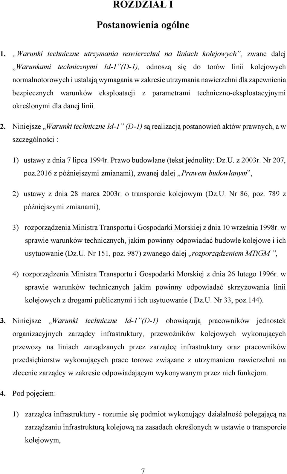 utrzymania nawierzchni dla zapewnienia bezpiecznych warunków eksploatacji z parametrami techniczno-eksploatacyjnymi określonymi dla danej linii. 2.