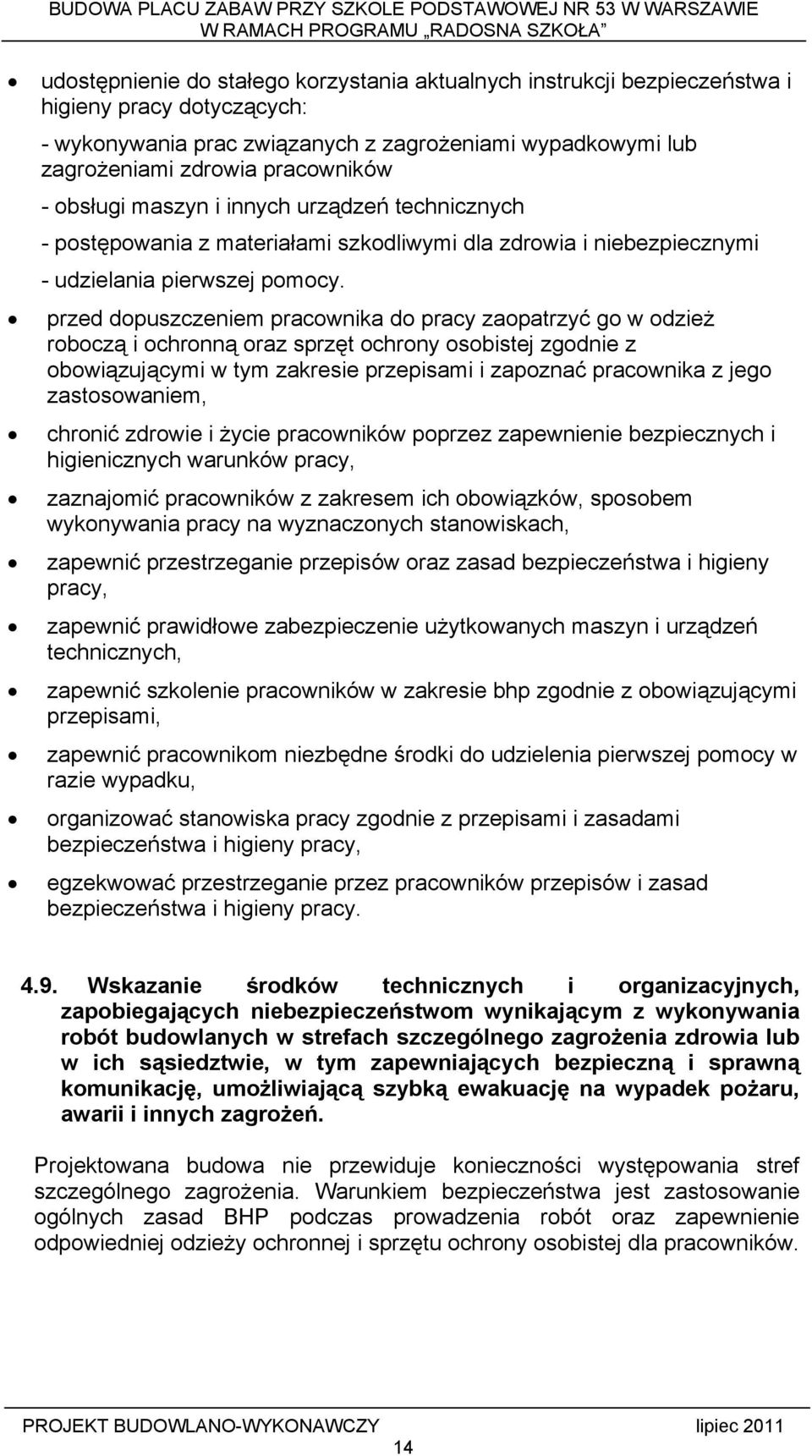 przed dopuszczeniem pracownika do pracy zaopatrzyć go w odzież roboczą i ochronną oraz sprzęt ochrony osobistej zgodnie z obowiązującymi w tym zakresie przepisami i zapoznać pracownika z jego