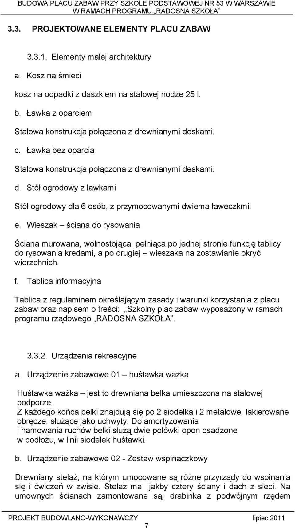 e. Wieszak ściana do rysowania Ściana murowana, wolnostojąca, pełniąca po jednej stronie fu