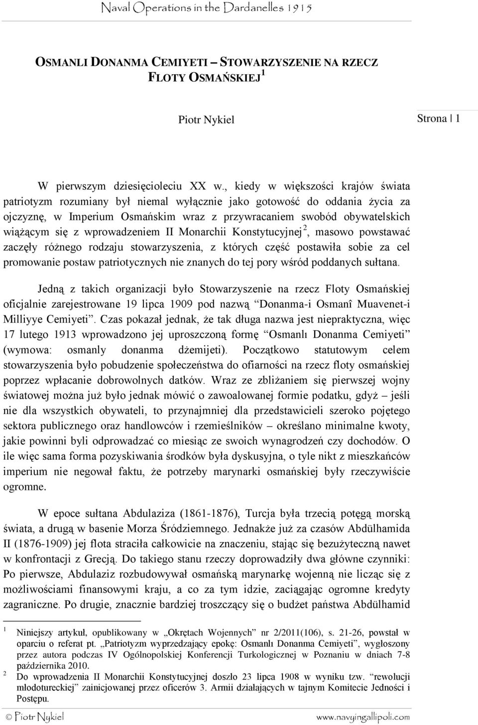 wprowadzeniem II Monarchii Konstytucyjnej 2, masowo powstawać zaczęły różnego rodzaju stowarzyszenia, z których część postawiła sobie za cel promowanie postaw patriotycznych nie znanych do tej pory