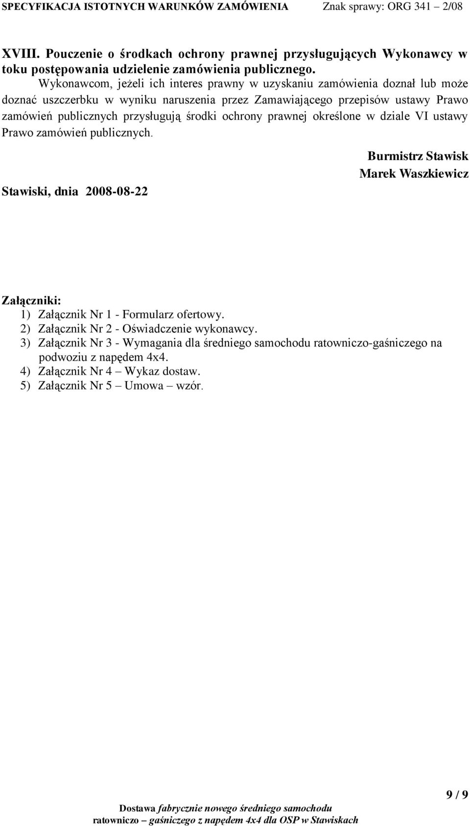 przysługują środki ochrony prawnej określone w dziale VI ustawy Prawo zamówień publicznych.