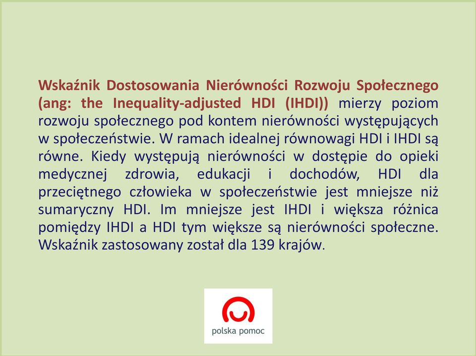 Kiedy występują nierówności w dostępie do opieki medycznej zdrowia, edukacji i dochodów, HDI dla przeciętnego człowieka w społeczeostwie jest