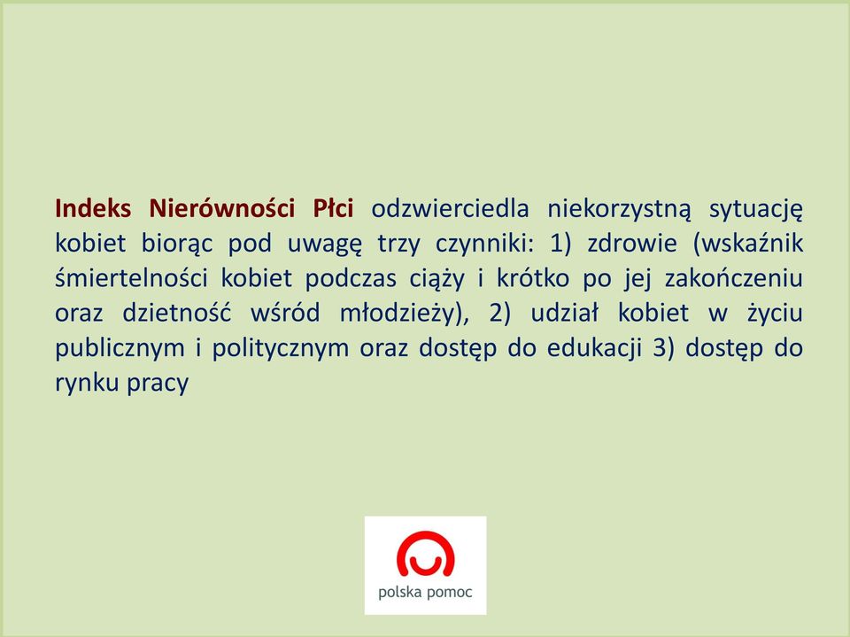 zakooczeniu oraz dzietnośd wśród młodzieży), 2) udział kobiet w życiu publicznym i