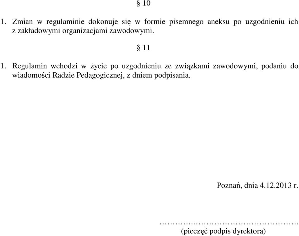 Regulamin wchodzi w Ŝycie po uzgodnieniu ze związkami zawodowymi, podaniu do