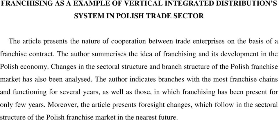 Changes in the sectoral structure and branch structure of the Polish franchise market has also been analysed.